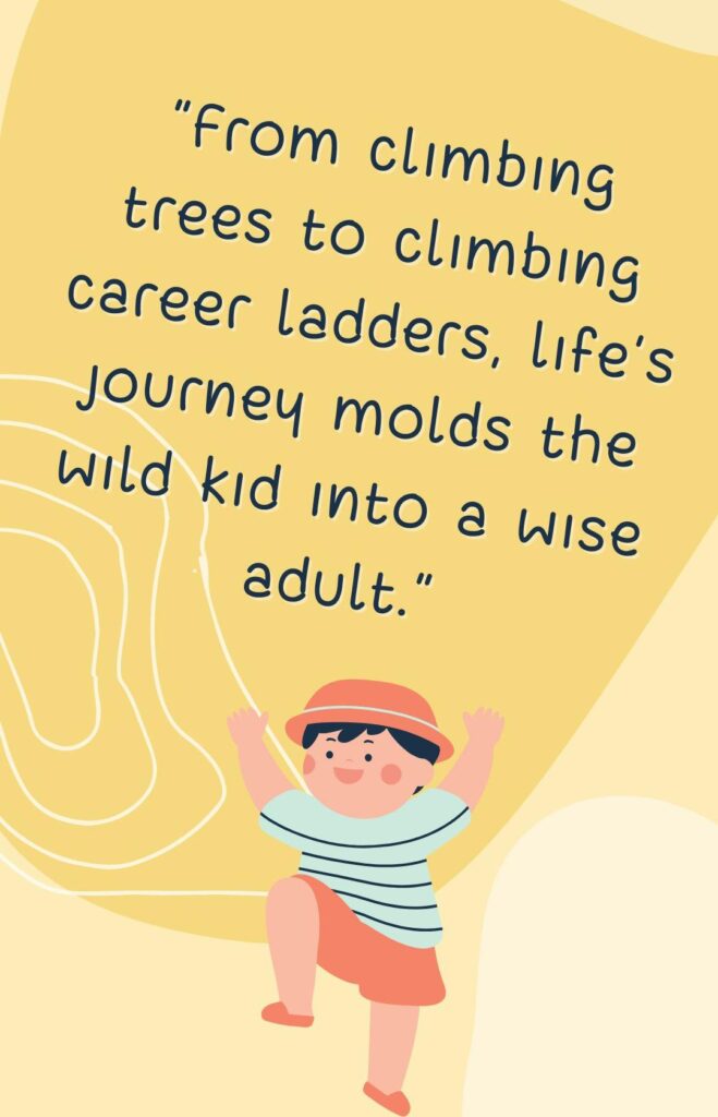 wild kid to adult quotes