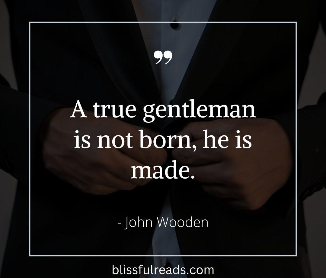 Best Gentleman Quotes That Inspire You to Be The One Blissful Reads