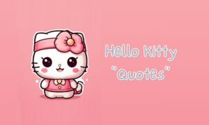 Inspiring Hello Kitty Quotes to Spread Happiness and Joy