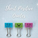 Short Positive Quotes to Inspire and Encourage Your Day